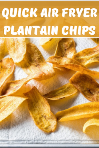 Air Fryer plantain Chips 